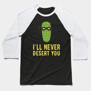 I’ll Never Desert You I Funny Cactus Pun Shirt Baseball T-Shirt